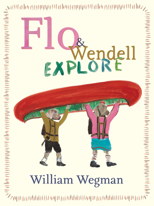 Title details for Flo & Wendell Explore by William Wegman - Available